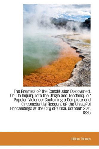 Cover for William Thomas · The Enemies of the Constitution Discovered, Or, an Inquiry into the Origin and Tendency of Popular V (Hardcover Book) (2009)