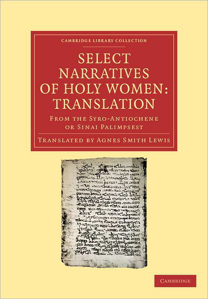 Cover for Agnes Smith Lewis · Select Narratives of Holy Women: Translation: From the Syro-Antiochene or Sinai Palimpsest - Cambridge Library Collection - Religion (Pocketbok) (2012)