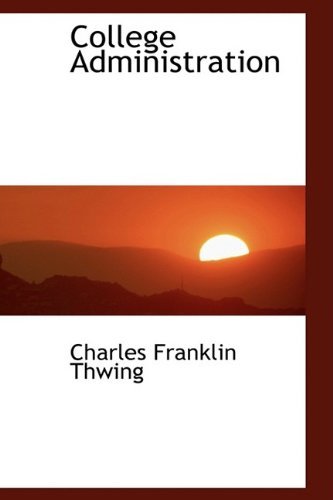Cover for Charles Franklin Thwing · College Administration (Hardcover Book) (2009)
