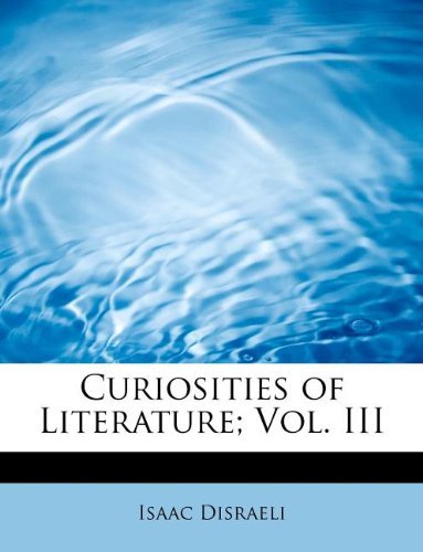 Cover for Isaac Disraeli · Curiosities of Literature; Vol. III (Pocketbok) (2011)