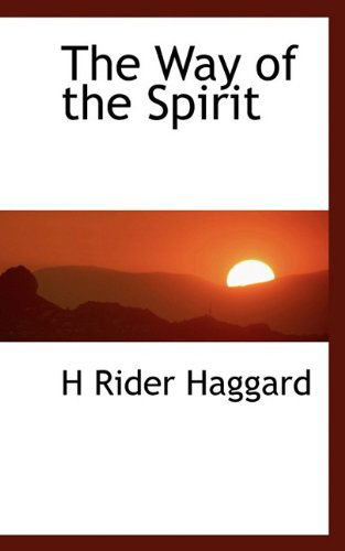 Cover for Sir H Rider Haggard · The Way of the Spirit (Hardcover Book) (2009)