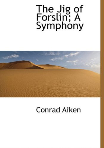 Cover for Conrad Aiken · The Jig of Forslin; A Symphony (Hardcover Book) (2009)