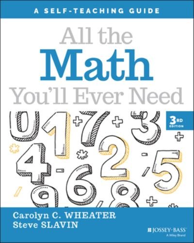 Cover for Wheater, Carolyn C. (Nightingale-Bamford School, New York City) · All the Math You'll Ever Need: A Self-Teaching Guide - Wiley Self-Teaching Guides (Paperback Book) (2022)