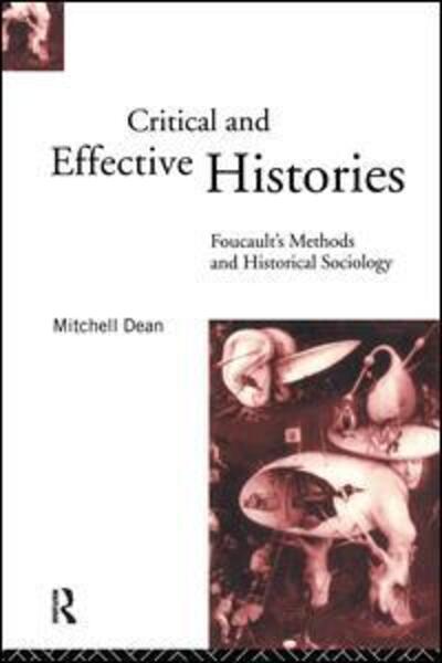 Cover for Mitchell Dean · Critical And Effective Histories: Foucault's Methods and Historical Sociology (Hardcover Book) (2016)