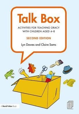 Cover for Dawes, Lyn (Consultant in Spoken Language in the Primary Years, previously Senior Lecturer in Education at the University of Northampton, UK) · Talk Box: Activities for Teaching Oracy with Children aged 4–8 (Paperback Book) (2017)