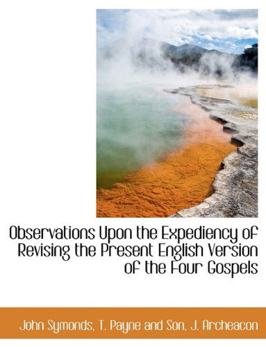 Cover for John Symonds · Observations Upon the Expediency of Revising the Present English Version of the Four Gospels (Paperback Book) (2010)