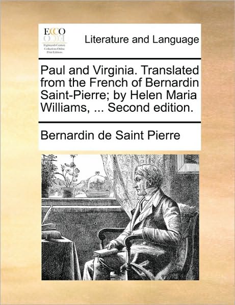 Cover for Bernadin De Saint-pierre · Paul and Virginia. Translated from the French of Bernardin Saint-pierre; by Helen Maria Williams, ... Second Edition. (Taschenbuch) (2010)