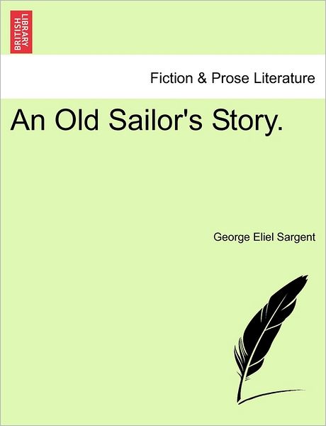 Cover for George Eliel Sargent · An Old Sailor's Story. (Paperback Book) (2011)