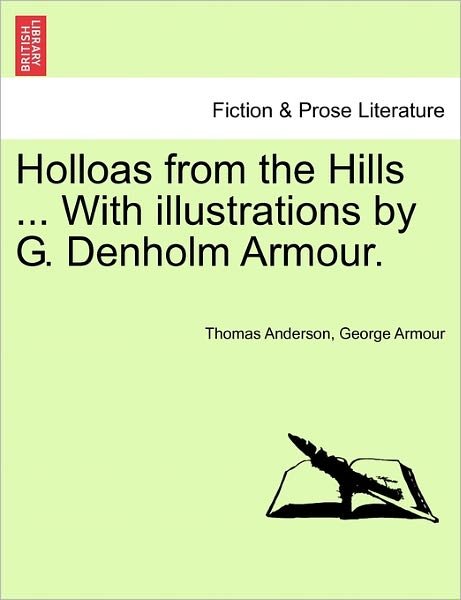Cover for Thomas Anderson · Holloas from the Hills ... with Illustrations by G. Denholm Armour. (Paperback Book) (2011)