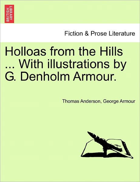 Cover for Thomas Anderson · Holloas from the Hills ... with Illustrations by G. Denholm Armour. (Taschenbuch) (2011)