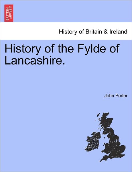 Cover for John Porter · History of the Fylde of Lancashire. (Taschenbuch) (2011)