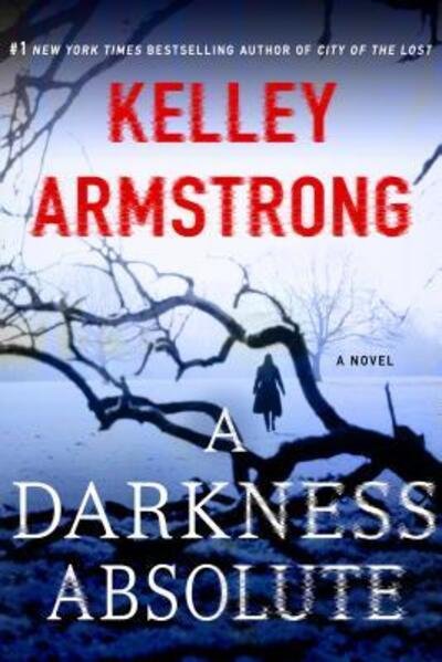 Cover for Kelley Armstrong · A Darkness Absolute: A Rockton Novel - Casey Duncan Novels (Taschenbuch) (2017)