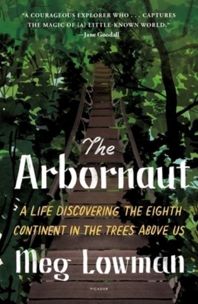 Cover for Meg Lowman · The Arbornaut: A Life Discovering the Eighth Continent in the Trees Above Us (Paperback Book) (2022)