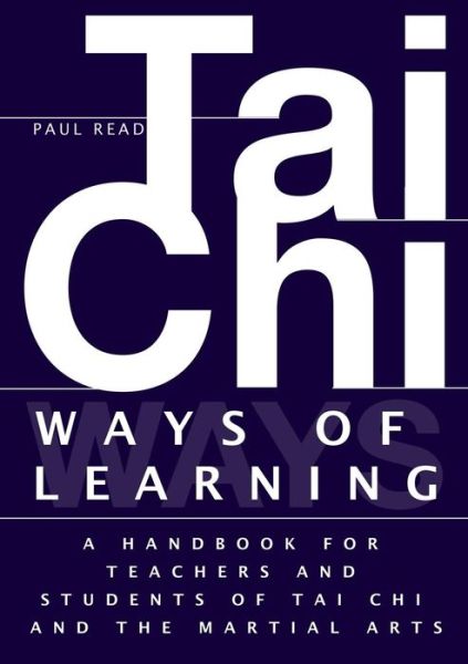 Cover for Paul Read · Ways of Learning: a Handbook for Teachers and Students of the Martial Arts (Paperback Book) (2014)