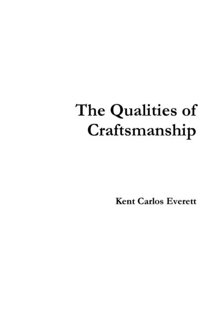 Cover for Kent Carlos Everett · The Qualities of Craftsmanship (Paperback Book) (2014)