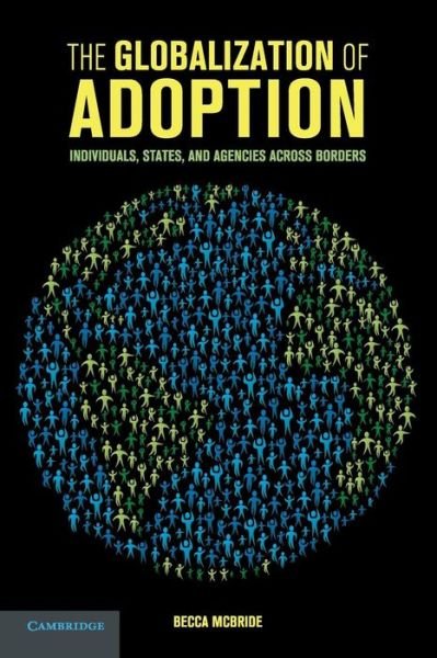 Cover for McBride, Becca (Calvin College, Michigan) · The Globalization of Adoption: Individuals, States, and Agencies across Borders (Pocketbok) (2017)