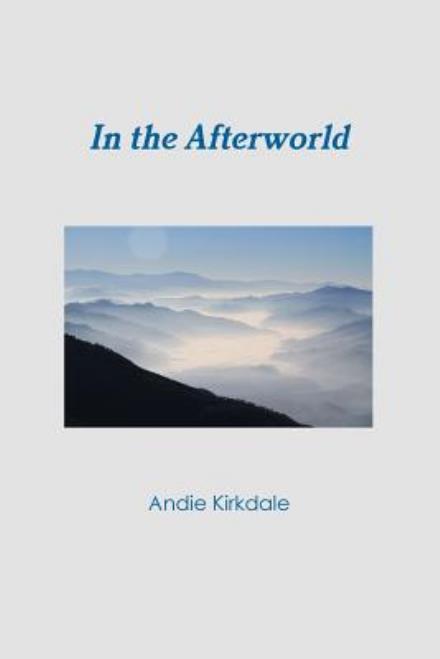 Cover for Andie Kirkdale · In the Afterworld (Paperback Book) (2015)