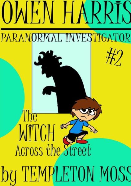 Cover for Templeton Moss · Owen Harris : Paranormal Investigator #2, The Witch Across the Street (Paperback Book) (2016)