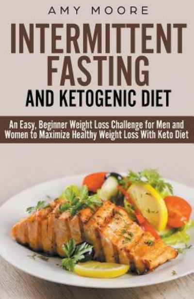 Cover for Amy Moore · Ketogenic Diet and Intermittent Fasting (Taschenbuch) (2019)