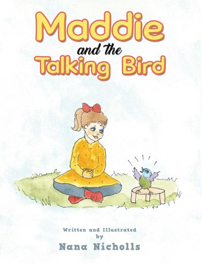 Maddie and the Talking Bird - Nana Nicholls - Kirjat - Austin Macauley Publishers - 9781398488182 - perjantai 21. heinäkuuta 2023