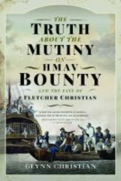 Cover for Glynn Christian · The Truth About the Mutiny on HMAV Bounty - and the Fate of Fletcher Christian (Hardcover Book) (2021)