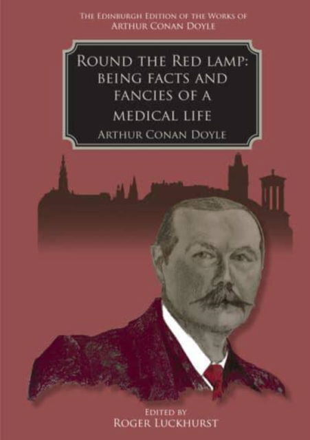 Cover for Arthur Conan Doyle · Round the Red Lamp: Being Facts and Fancies of Medical Life - The Edinburgh Edition of the Works of Arthur Conan Doyle (Inbunden Bok) (2023)