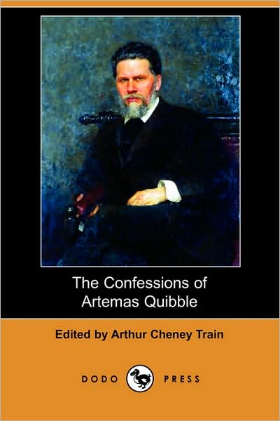 Cover for Arthur Cheney Train · The Confessions of Artemas Quibble (Dodo Press) (Paperback Book) (2008)