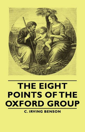 Cover for C. Irving Benson · The Eight Points of the Oxford Group (Paperback Book) (2007)