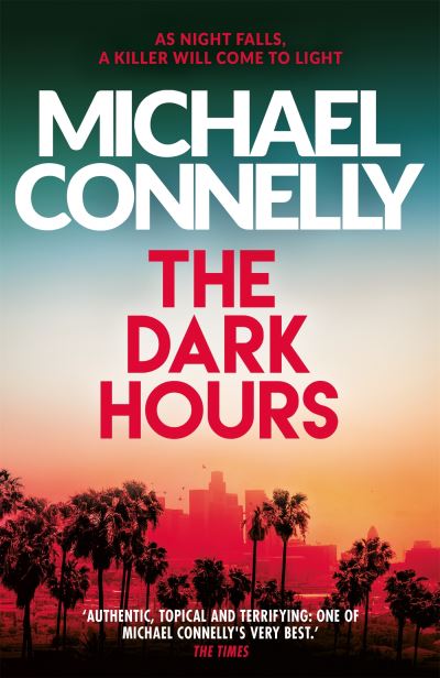 Cover for Michael Connelly · The Dark Hours: The gripping Ballard &amp; Bosch Thriller (Pocketbok) (2022)