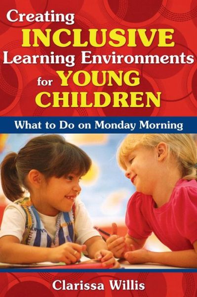 Cover for Clarissa Willis · Creating Inclusive Learning Environments for Young Children: What to Do on Monday Morning (Hardcover Book) (2008)