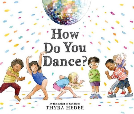 Cover for Thyra Heder · How Do You Dance? (Hardcover Book) (2019)