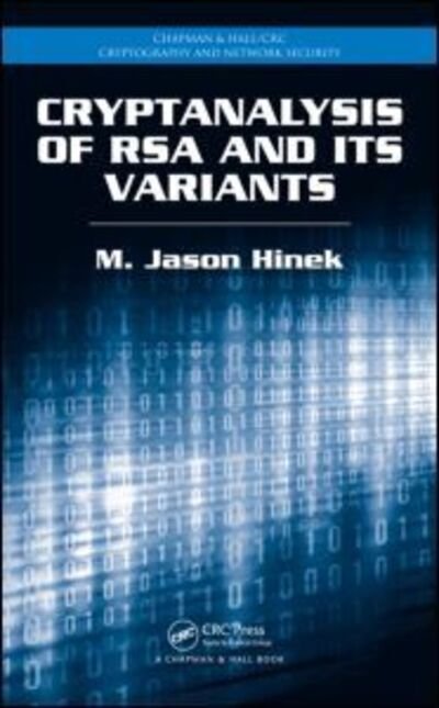 Cover for Hinek, M. Jason (iCORE Information Security Lab, Calgary, Canada) · Cryptanalysis of RSA and Its Variants - Chapman &amp; Hall / CRC Cryptography and Network Security Series (Hardcover Book) (2009)