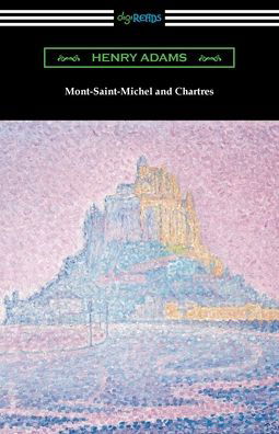 Mont-Saint-Michel and Chartres - Henry Adams - Kirjat - Digireads.com - 9781420976182 - lauantai 27. marraskuuta 2021