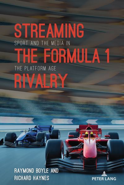 Cover for Raymond Boyle · Streaming the Formula 1 Rivalry : Sport and the Media in the Platform Age : 10 (Hardcover Book) [New ed edition] (2024)