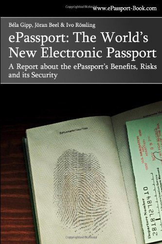 Cover for Ivo Rössling · Epassport: the World's New Electronic Passport: a Report About the Epassport's Benefits, Risks and Its Security (Paperback Book) (2007)