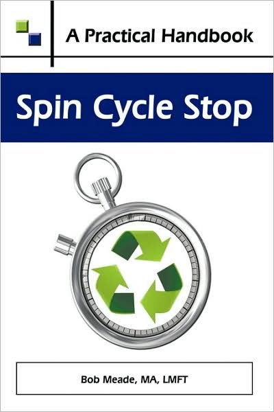 Spin Cycle Stop: a Practical Handbook on Domestic Violence Awareness - Ma Lmft Bob Meade - Libros - Authorhouse - 9781438940182 - 22 de junio de 2009