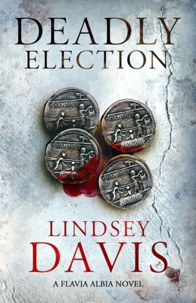 Deadly Election - Flavia Albia - Lindsey Davis - Kirjat - Hodder & Stoughton - 9781444794182 - torstai 22. lokakuuta 2015