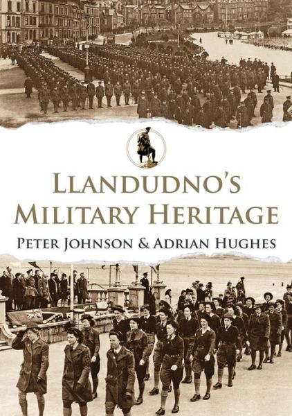 Cover for Peter Johnson · Llandudno's Military Heritage - Military Heritage (Paperback Book) (2020)