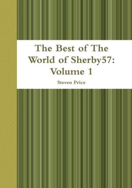 Cover for Steven Price · The Best of the World of Sherby57: Volume 1 (Paperback Bog) (2010)