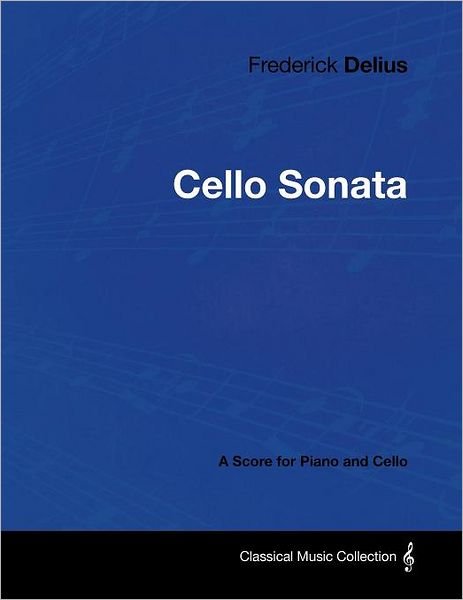 Cover for Frederick Delius · Frederick Delius - Cello Sonata - a Score for Piano and Cello (Paperback Book) (2012)