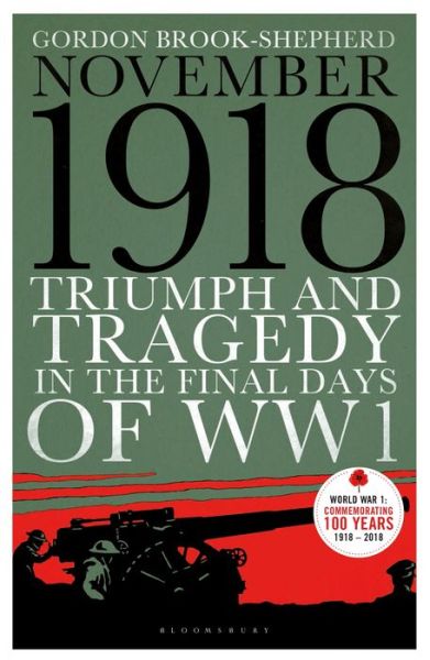 Cover for Gordon Brook-Shepherd · November 1918: Triumph and Tragedy in the Final Days of WW1 (Pocketbok) (2018)