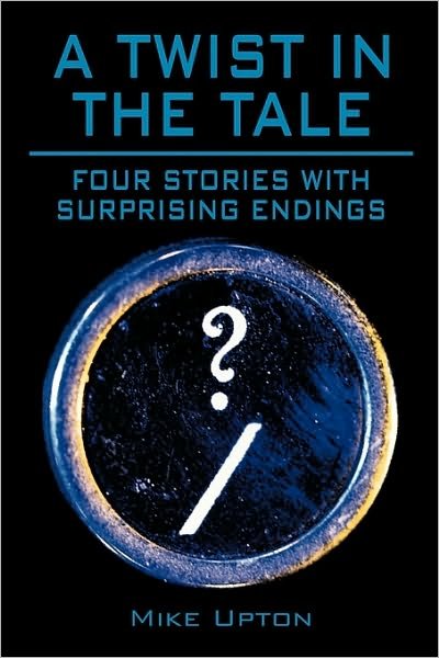 Cover for Mike Upton · A Twist in the Tale: Four Stories with Surprising Endings (Paperback Book) (2010)