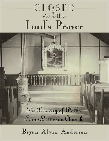 Cover for Bryan Alvin Anderson · Closed with the Lord's Prayer: the History of Walks Camp Lutheran Church (Taschenbuch) (2010)