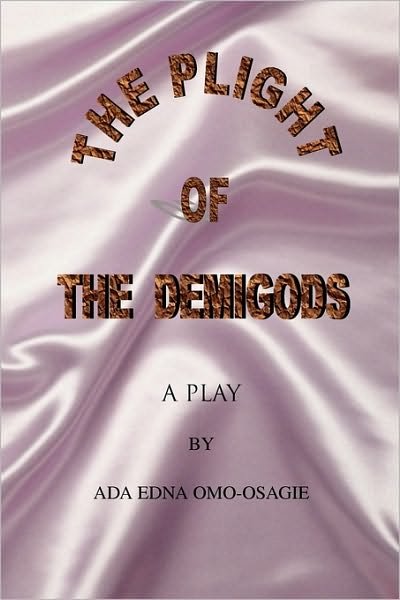 Cover for Ada Edna Omo-osagie · The Plight of the Demigods (Pocketbok) (2010)