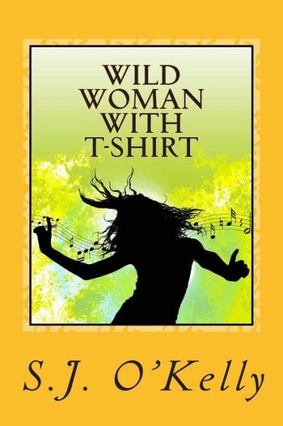 Cover for Ms S J O\'kelly · Wild Woman with T-shirt (Paperback Bog) (2012)
