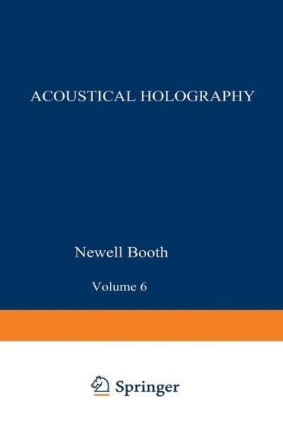 Cover for N Booth · Acoustical Holography: Volume 6 (Paperback Book) [Softcover reprint of the original 1st ed. 1975 edition] (2013)