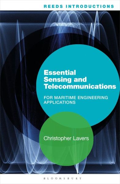 Cover for Lavers, Dr. Christopher, PhD, CPhys, CSci, FHEA (Senior Lecturer, Britannia Royal Naval College, UK) · Reeds Introductions: Essential Sensing and Telecommunications for Marine Engineering Applications - Reeds Professional (Paperback Book) (2017)