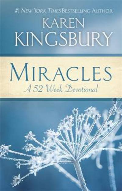 Cover for Karen Kingsbury · Miracles: A 52-Week Devotional (Hardcover Book) (2015)
