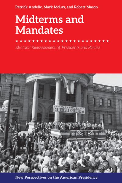 Cover for Andelic  Patrick · Midterms and Mandates: Electoral Reassessment of Presidents and Parties - New Perspectives on the American Presidency (Hardcover Book) (2022)