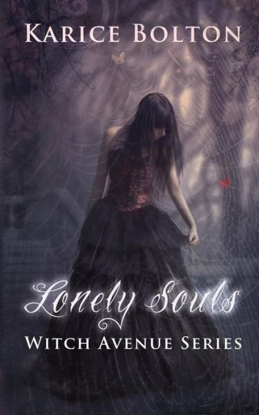 The Witch Avenue Series: Lonely Souls: Witch Avenue Series #1 - Karice Bolton - Books - Createspace - 9781477659182 - June 25, 2012